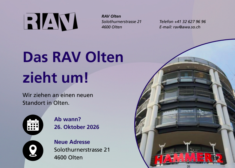 
Das RAV Olten zieht um und empfängt seine Kunden ab dem 26. Oktober 2026 im Gebäude «Hammer 2» an der Solothurnerstraße 21 in Olten.


