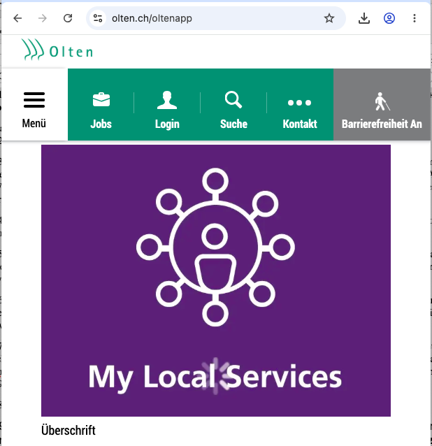 

Die Stadt Olten prüft Alternativen zu My Local Services. Nachrichten, Veranstaltungen und Entsorgungstermine bleiben online verfügbar. Schadensmeldungen erfolgen vorerst per E-Mail.